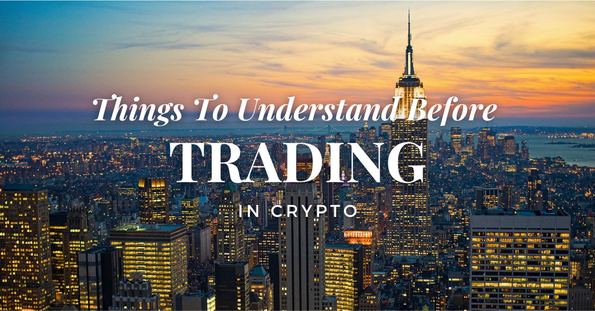 Key Things To Know Before Trading In Crypto
